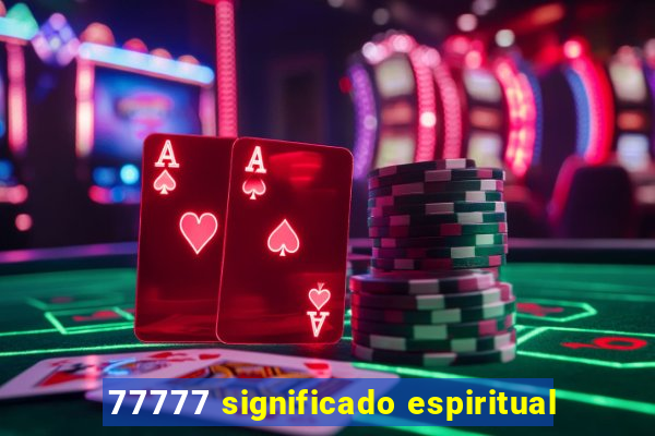 77777 significado espiritual